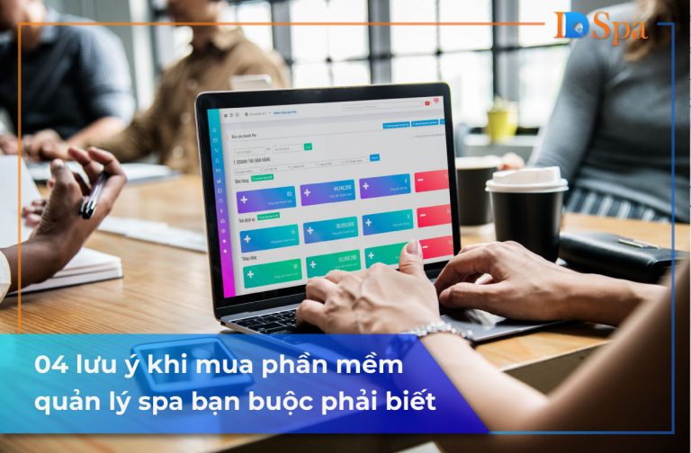 4+] lưu ý khi mua phần mềm quản lý spa bạn buộc phải biết