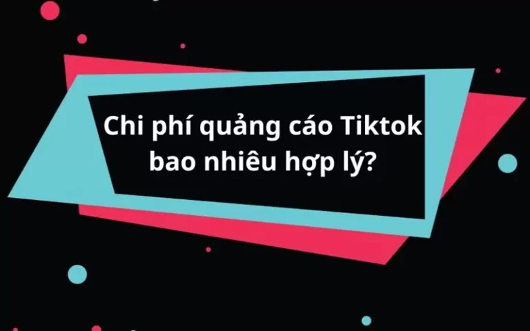 Chi phí quảng cáo TikTok và những điểm cần lưu ý để triển khai ...
