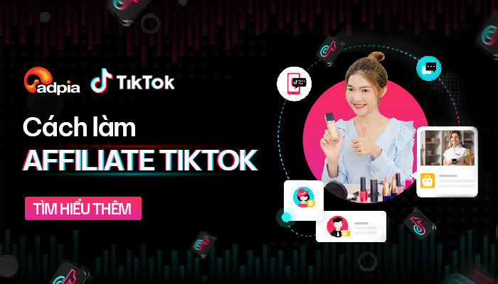 Affiliate TikTok là gì? Cách làm tiếp thị liên kết TikTok - ADPIA