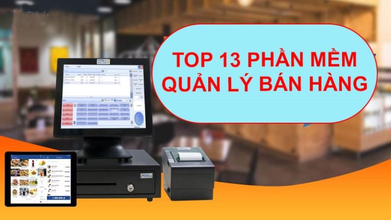 TOP 13 phần mềm quản lý bán hàng miễn phí, tốt nhất hiện nay