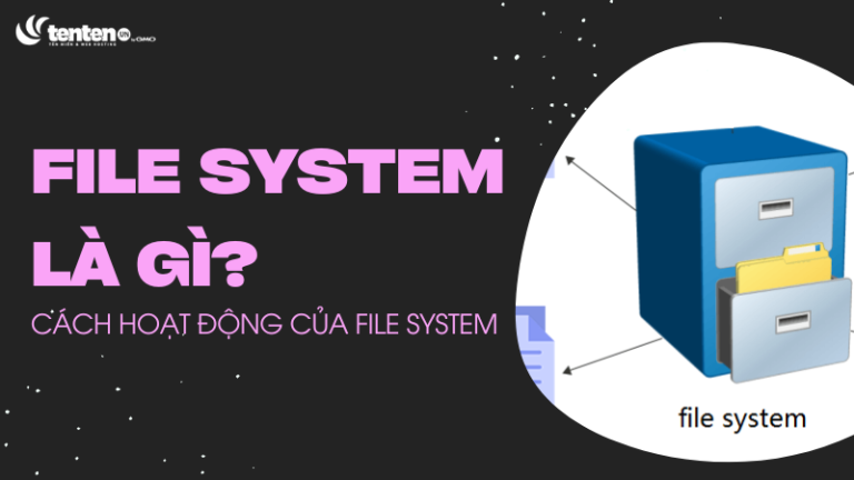 File System là gì? Cách hoạt động của File System - Tin tức tên ...