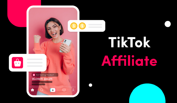 Affiliate TikTok Là Gì? Cách Làm Tiếp Thị Liên Kết Trên TikTok Shop