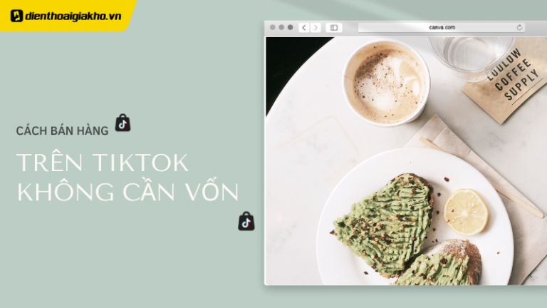 Hướng dẫn cách bán hàng trên Tiktok shop không cần vốn đơn giản
