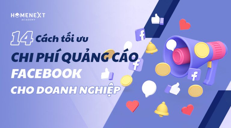 Hướng Dẫn 14 Cách Tối Ưu Chi Phí Quảng Cáo Facebook Cho Doanh Nghiệp