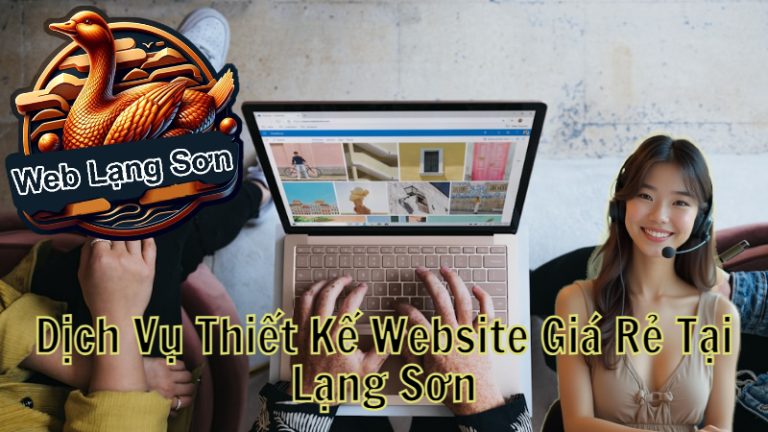 Dịch Vụ Thiết Kế Website Giá Rẻ Tại Lạng Sơn - weblangson.com