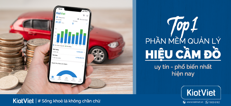 Top 1 phần mềm quản lý cầm đồ uy tín, phổ biến nhất hiện nay