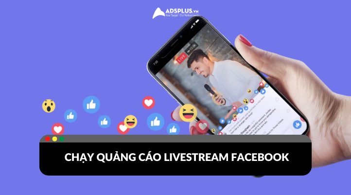 Hướng dẫn cách chạy quảng cáo livestream Facebook cho người mới