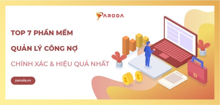 7 phần mềm quản lý công nợ chính xác và hiệu quả nhất 2024