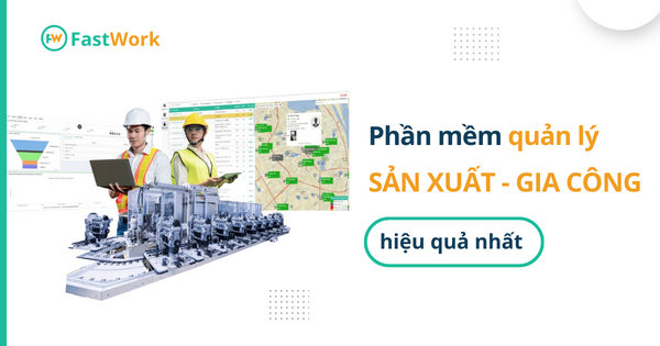 Phần mềm quản lý doanh nghiệp Sản xuất - Gia công hiệu quả