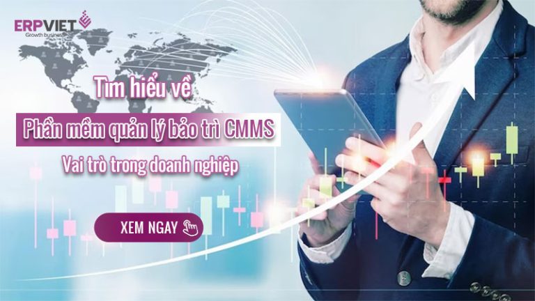 Tìm hiểu về phần mềm quản lý bảo trì CMMS và vai trò trong doanh nghiệ