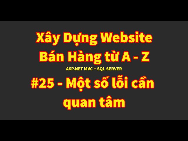 Bài 25 Hướng dẫn xử lý một số lỗi | Xây dựng website bán hàng từ A ...