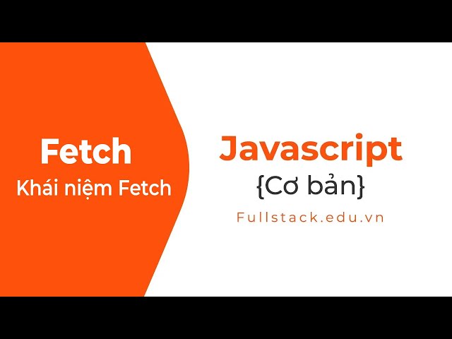 Fetch | Khái niệm Fetch trong JavaScript - YouTube