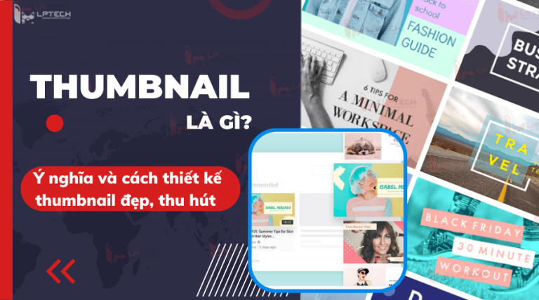 Thumbnail là gì? Ý nghĩa và cách thiết kế thumbnail đẹp, thu hút