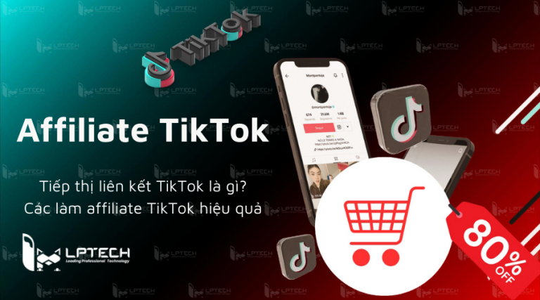 Tiếp thị liên kết TikTok là gì? Cách làm affiliate TikTok