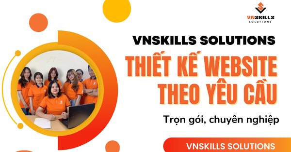 Vnskills Solutions thiết kế website theo yêu cầu trọn gói chuyên ...