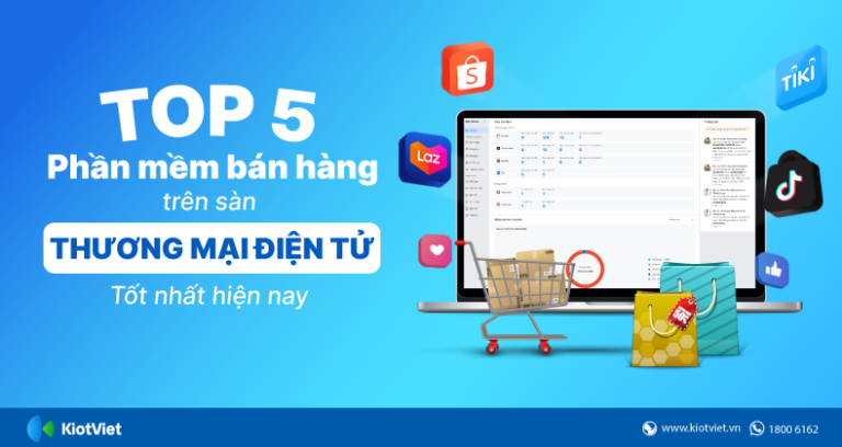 Top 5 phần mềm quản lý bán hàng trên sàn thương mại điện tử tốt nhất