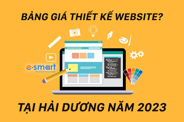 Báo giá thiết kế Website 2023 tại Hải Dương (mới) - E-smart