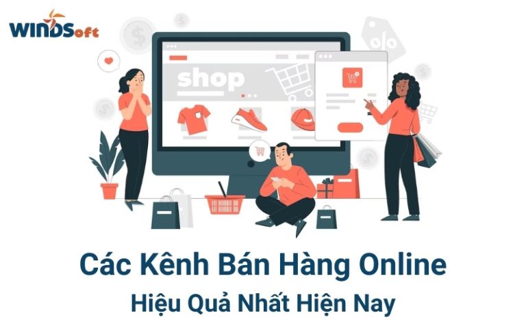 Các Kênh Bán Hàng Online Hiệu Quả Nhất Năm 2024 - WINDSoft