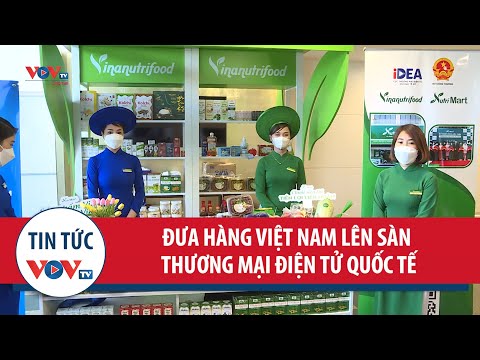 Đưa hàng Việt Nam lên sàn thương mại điện tử quốc tế - YouTube