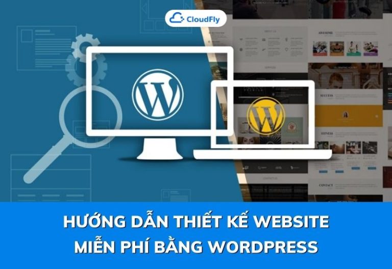 Hướng Dẫn Thiết Kế Website Miễn Phí Bằng WordPress