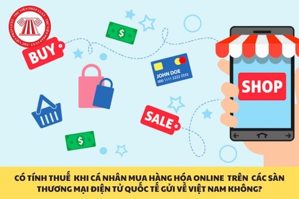 Có tính thuế khi cá nhân mua hàng hóa online trên các sàn thương ...