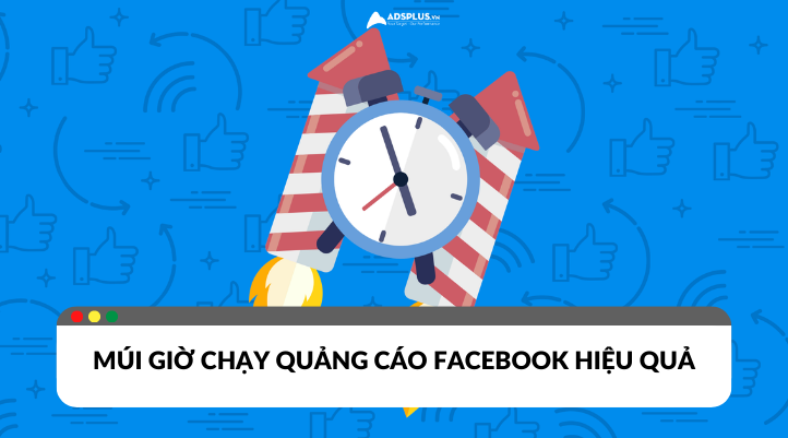 Xác định múi giờ chạy quảng cáo Facebook hiệu quả