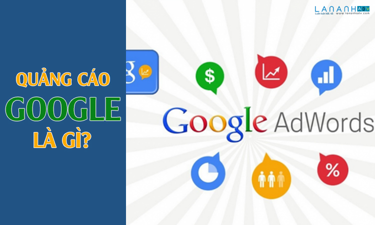 Công ty quảng cáo google uy tín, chuyên nghiệp - Lan Anh Adv