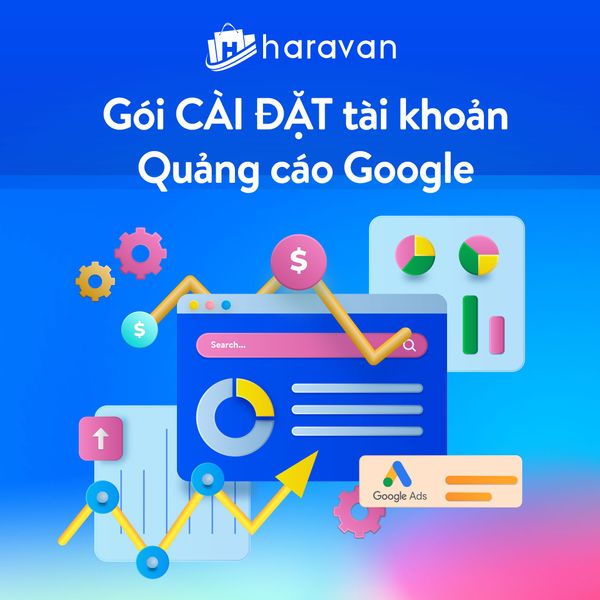 Dịch vụ cài đặt tài khoản quảng cáo Google - Haravan – Kho Dịch Vụ