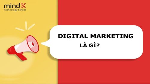 Digital Marketing là gì? Cần học gì & Ra trường làm ngành gì?