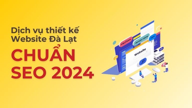 Dịch vụ thiết kế Website Chuyên nghiệp - Giá rẻ tại Đà Lạt 2023