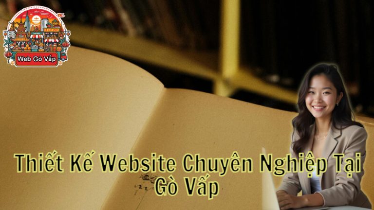 Thiết Kế Website Chuyên Nghiệp Tại Gò Vấp - webgovap.com