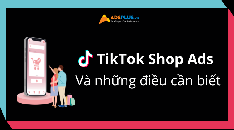 TikTok shop ads và những điều bạn cần biết