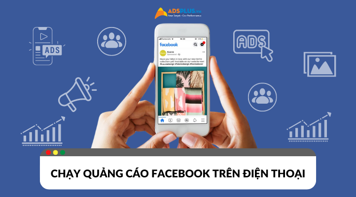 Có nên tự chạy quảng cáo Facebook trên điện thoại không?