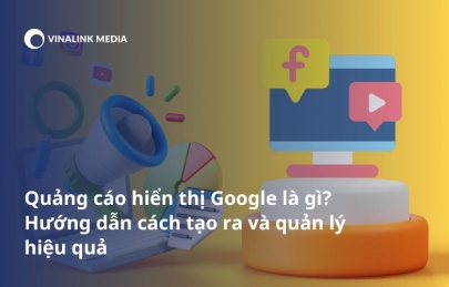 Kiến Thức Quảng Cáo Google Ads Chuyên Sâu - Vinalink